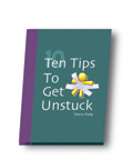 Ten Tips to Get Unstuck by Sherry Essig